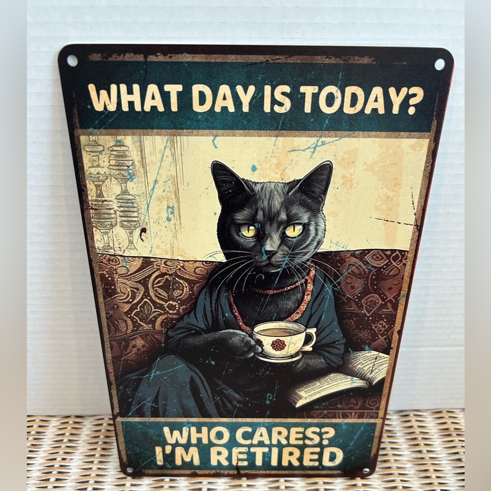 What day is today? Who cares? I’m retired metal sign.